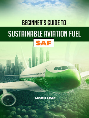 cover image of BEGINNER'S GUIDE TO  SUSTAINABLE AVIATION  FUEL